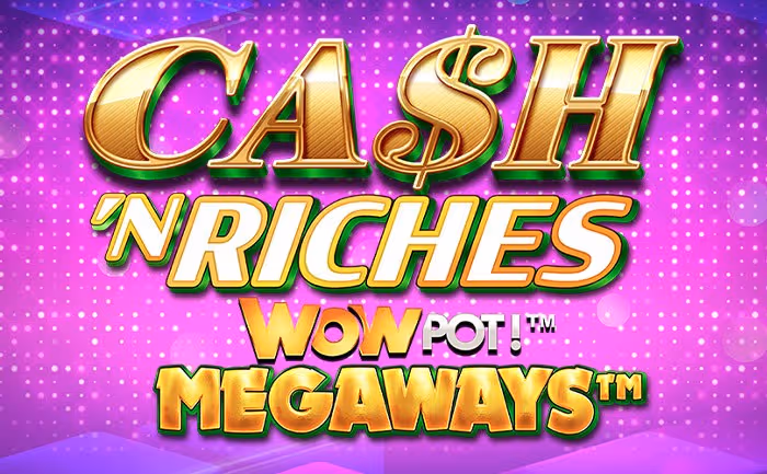 Cash 'N Riches WOWPOT Megaways slot Cash 'N Riches WOWPOT Megaways slot